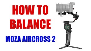 How to Balance Moza Aircross 2  Step By Step Balancing Gimbal Tutorial [upl. by Rasia]