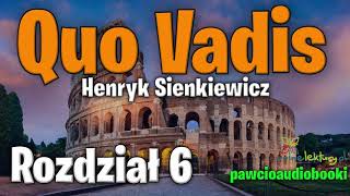 Quo Vadis  Rozdział 6  Henryk Sienkiewicz  Audiobook za darmo  pawcioaudiobooki [upl. by Nrek443]