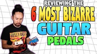 The 6 Most Bizarre Guitar Pedals [upl. by Teodor72]