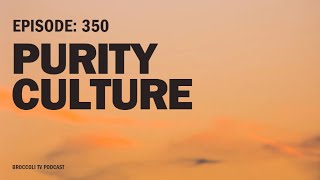 Ep 350  Purity Culture Live [upl. by Tann]