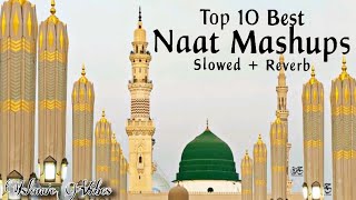 World Top 10 Naat 🥰  New Lofi Slowed  Reverb Naat 2023 kabey ki Ronauk lofinaats91032 [upl. by Mead419]