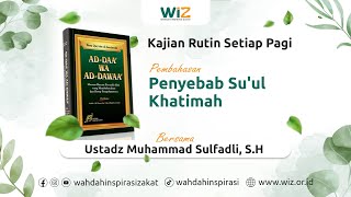 Kajian Rutin  Penyebab Suul Khatimah [upl. by Leinahtan598]