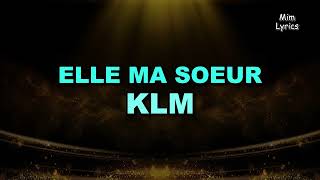 KLM  ELLE amp MA SOEUR ParolesLyrics [upl. by Anayt253]