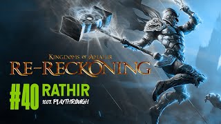 KINGDOMS OF AMALUR RERECKONING  100 PLAYTHROUGH  40 RATHIR [upl. by Nava]