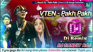 VTEN  Pakh Pakh Ft Lil Dump Remix Nepali Dj Song  Nepali HipHop Dj Song  Dj Sangit Raj [upl. by Salb122]