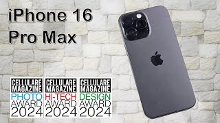 APPLE iPhone 16 pro Max  La recensione di Cellulare Magazine [upl. by Ribble]