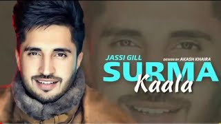 Surma Kaala Jassi Gill [upl. by Ayoted738]