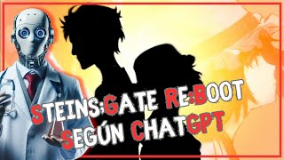 Cómo será STEINSGATE REBOOT según ChatGPT [upl. by Neille]