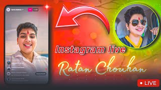 Ratan Chouhan New live video  Instagram live video  views ratanchouhanlive video [upl. by Lehrer]