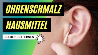 ✅ Ohrenschmalz entfernen  Die BESTEN Hausmittel zum selber entfernen [upl. by Hanni145]