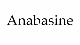 How to Pronounce Anabasine [upl. by Rochell]