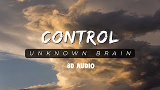 Control  Unknown Brain  8D Surround Audio  8D Point [upl. by Burkhardt177]