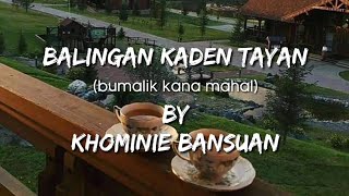 Balingan Kaden Tayan BY Khominie Bansuan  MORO Song lyrics [upl. by Kreis310]