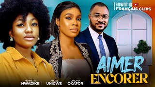 AIMER ENCORE 2024 Nollywood Français Film Angel Unigwe Kenneth Nwadike Chioma Okafor français [upl. by Melan]