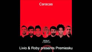 Livio amp Roby presents Premiesku  Caracas [upl. by Cynth985]