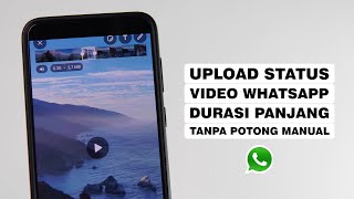 Cara Membuat Status Video Whatsapp Durasi Panjang Tanpa Harus Potong Manual [upl. by Anilrats]