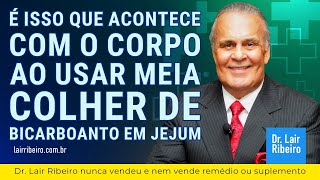 é isso que acontece com o corpo Ao usar meia colher de bicarboanto em Jejum Dr Lair Ribeiro [upl. by Marion873]