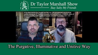 The Purgative Illuminative and Unitive Way with Dr Taylor Marshall and Dan Burke [upl. by Biron]