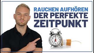 Rauchen aufhören Der PERFEKTE Zeitpunkt für deinen Rauchstopp [upl. by Llehcear]