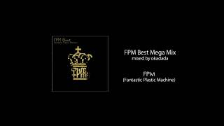 FPM Best Mega Mix mixed by okadada [upl. by Yhtac]