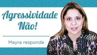 AGRESSIVIDADE NÃO  MAYRA RESPONDE [upl. by Matless]