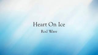 Heart On Ice  Rod Wave Lyrics [upl. by Mat]