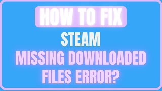 FIX STEAM MISSING DOWNLOADED FILES ERROR NEW [upl. by Alema]