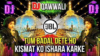 Dj Kavvali 2024 🔊 Tum Badal Dete Ho Kismat Ko Ishara Karke Dj Remix 🎧 Khwaja Garib Nawaz djqawwali [upl. by Dollar254]