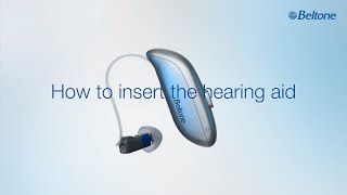 Beltone Achieve  How to insert the hearing aid [upl. by Biel]