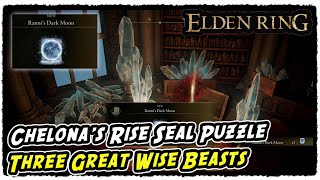 Chelonas Rise Seal Puzzle in Elden Ring Seek Three Great Wise Beasts Locations [upl. by Akedijn36]