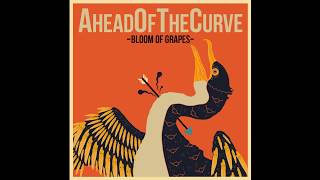 Ahead Of The Curve  quotBloom Of Grapesquot [upl. by Ned]