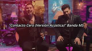 quotContacto Cero Acustico Banda MS Ft Espinoza Paz Letra [upl. by Eilrak]