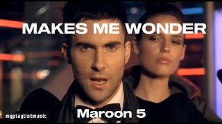 MAKES ME WONDER Maroon 5 Letras [upl. by Giuliana]