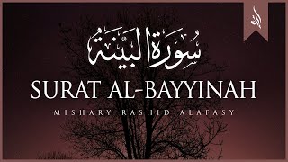 Surat AlBayyinah The Clear Proof  Mishary Rashid Alafasy  مشاري بن راشد العفاسي  سورة البينة [upl. by Flita]