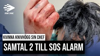 SAMTAL 2 TILL SOS ALARM KVINNA KNIVHÖGG SIN CHEF [upl. by Cleres]