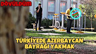 TÜRKİYEDE AZERBAYCAN BAYRAĞI YAKMAK  Sosyal Deney [upl. by Clarance]