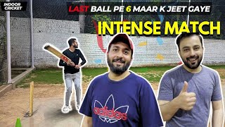 Last Ball 6 Maar  Intense Cricket Match  Best Indoor Cricket Match Ever [upl. by Tindall]