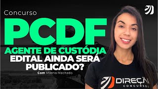 CONCURSO PCDF AGENTE DE CUSTÓDIA EDITAL AINDA SERÁ PUBLICADO Milena Machado [upl. by Aissert]