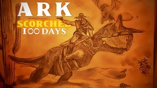 I Survived 100 Days of Scorched Earth  ARK Survival Evolved [upl. by Kcirdahc]