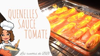 RECETTE  MOELLEUSES QUENELLES SAUCE TOMATE  😯😦🥰 [upl. by Cocke902]