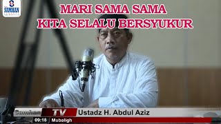 SELALU BERSYUKUR  UST H ABDUL AZIZ [upl. by Philippe]