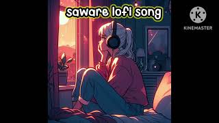 lofi song saware song💖 [upl. by Cesaria673]