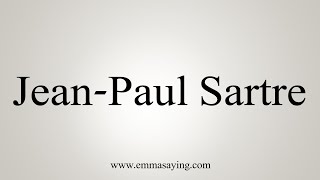 How To Say JeanPaul Sartre [upl. by Dick]