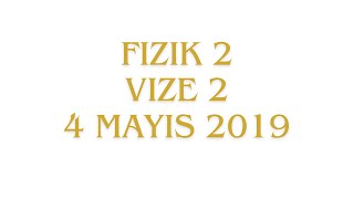 Fizik 2  Vize 2  4 Mayıs 2019 [upl. by Ferro]