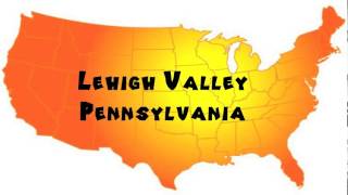 How to Say or Pronounce USA Cities — Lehigh Valley Pennsylvania [upl. by Elvia]