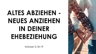 Altes abziehen  Neues anziehen in deiner Ehebeziehung  Kolosser 12  Gottesdienst 14012024 [upl. by Stetson]