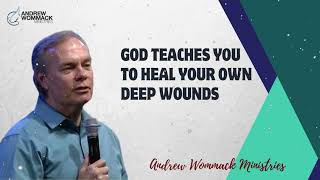 God teaches You to heal Your own Deep Wounds  Andrew Wommack 2024 [upl. by Akenahs]