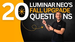 Luminar NEO Fall Upgrade QampA Your 20 Most Asked Questions [upl. by Enomes414]