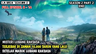 LA BREA SEASON 2 EPISODE 814 PART 2 TAMAT‼️TERJEBAK DI ZAMAN PRASEJARAH [upl. by Solita577]