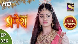 Vighnaharta Ganesh  Ep 336  Full Episode  4th December 2018 [upl. by Loresz]